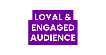 loyal engaged audience