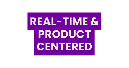 real time product centered