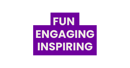 fun engaging inspiring